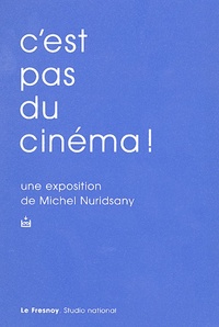 Michel Nuridsany - C'est pas du cinéma !.