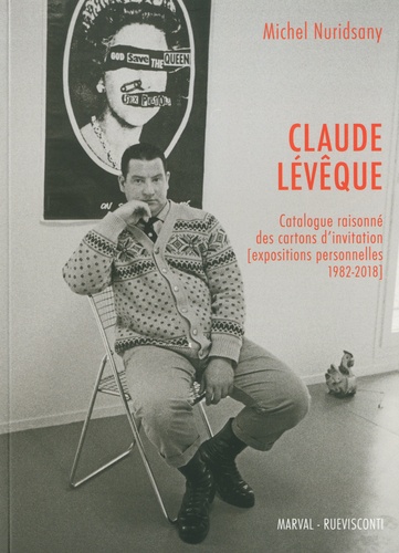 Claude Lévêque. Catalogue raisonné des cartons d'invitation (expositions personnelles 1982-2018)