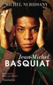 Michel Nuridsany - Jean-Michel Basquiat.