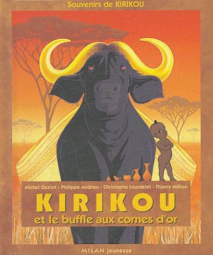 Michel Ocelot et Philippe Andrieu - Kirikou et le buffle aux cornes d'or.