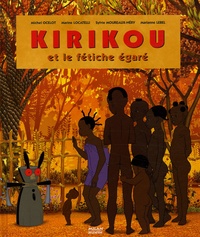 Michel Ocelot et Marine Locatelli - Kirikou et le fétiche égaré.