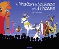 Téléchargement gratuit d'un livre électronique Le Pharaon, le Sauvage et la Princesse FB2 par Michel Ocelot