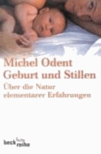 Michel Odent - Geburt und Stillen - Über die Natur elementarer Erfahrungen.