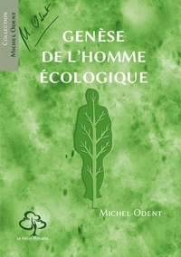 Michel Odent - Genèse de l'homme écologique.