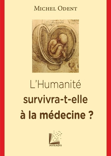 Michel Odent - L'humanité survivra-t-elle à la médecine ?.