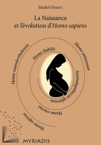 Michel Odent - La Naissance et l'évolution d'Homo sapiens.