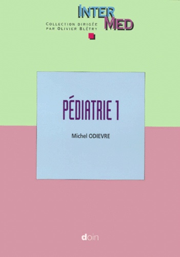 Michel Odièvre - Pediatrie. Tome 1.