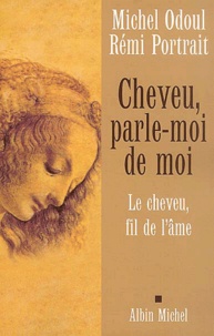 Michel Odoul et Rémi Portrait - Cheveu, Parle-Moi De Moi. Le Cheveu, Fil De L'Ame.