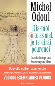 Michel Odoul - Dis-moi où tu as mal, je te dirai pourquoi - Les cris du corps sont des messages de l'âme - Eléments de psycho-énergétique.