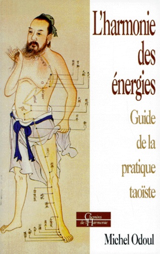 Michel Odoul - L'Harmonie Des Energies. Guide De La Pratique Taoiste.