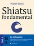 Michel Odoul - Shiatsu fondamental - tome 3 - La philosophie sacrées et les techniques précieuses - Lâme japonaise et son incarnation.