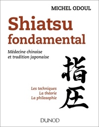 Michel Odoul - Shiatsu fondamental - Médecine chinoise et tradition japonaise.