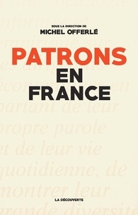 Michel Offerlé - Patrons en France.