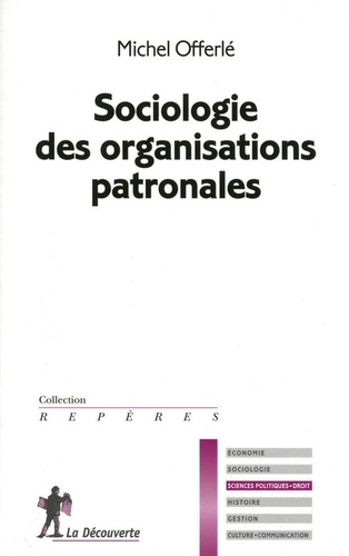 Michel Offerlé - Sociologie des organisations patronales.