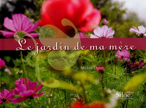Michel Ogier - Le jardin de ma mère.