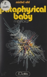 Michel Ohl et Raymond Moretti - Pataphysical baby.