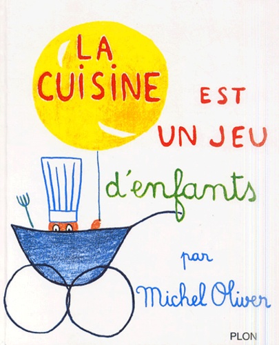 Michel Oliver - La cuisine est un jeu d'enfants.