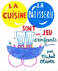Michel Oliver - La cuisine et la pâtisserie sont un jeu d'enfants.