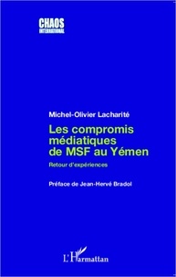 Michel-Olivier Lacharité - Les compromis médiatiques de MSF au Yémen - Retour d'expériences.