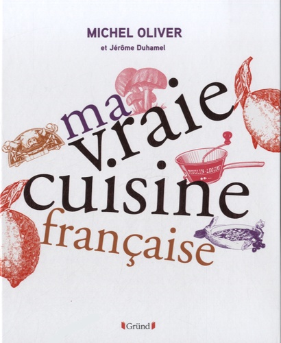 Michel Olivier - Ma vraie cuisine française.