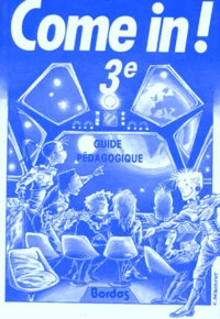 ANGLAIS 3EME COME IN ! Guide pédagogique