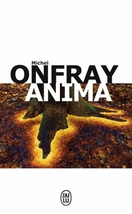 Michel Onfray - Anima - Vie et mort de l'âme.