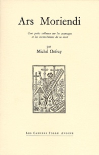 Michel Onfray - ARS MORIENDI. - Cent petits tableaux sur les avantages et les inconvénients de la mort.