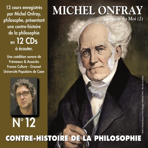 Michel Onfray - Contre-histoire de la philosophie (Volume 12.1) - Le siècle du Moi II.
