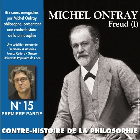 Michel Onfray - Contre-histoire de la philosophie (Volume 15.1) - Freud I.