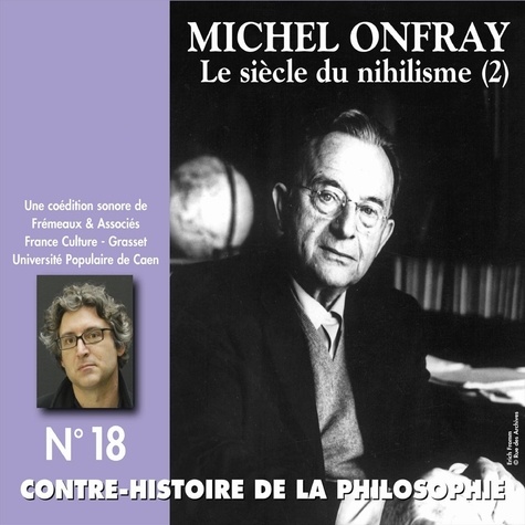 Michel Onfray - Contre-histoire de la philosophie (Volume 18.1) - Le siècle du nihilisme II - Volumes 1 à 6.