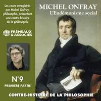 Contre-histoire de la philosophie (Volume 9.1) - L'eudémonisme social I, le XIXe siècle de Karl Marx à Bentham