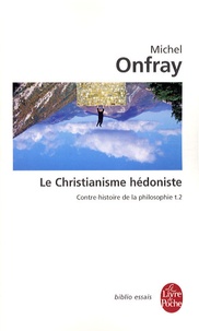 Michel Onfray - Contre-histoire de la philosophie - Tome 2, Le Christianisme hédoniste.