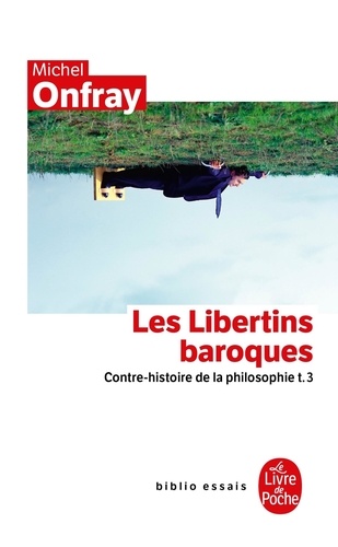 Contre-histoire de la philosophie. Tome 3, Les libertins baroques