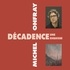 Michel Onfray - Décadence - Vie et mort du judéo-christianisme.