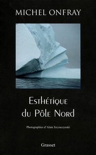 Michel Onfray - Esthétique du Pôle Nord.
