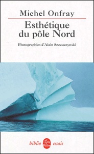 Michel Onfray - Esthétique du pôle Nord - Stèles hyperboréennes.