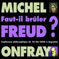 Michel Onfray - Faut-il brûler Freud ? - Conférence philosophique du 16/06/2010 à Argentan.
