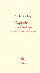 Michel Onfray - L'Apiculteur et les Indiens - La peinture de Gérard Garouste.
