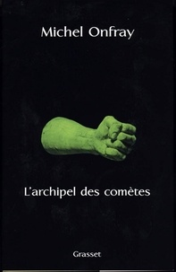 Michel Onfray - L'archipel des comètes.