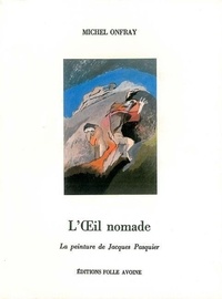 Michel Onfray - L'oeil nomade - La peinture de Jacques Pasquier.