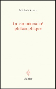 Michel Onfray - La communauté philosophique - Manifeste pour l'Université populaire.
