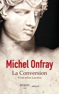 Michel Onfray - La Conversion - Vivre selon Lucrèce.
