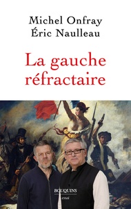 Michel Onfray et Eric Naulleau - La gauche réfractaire.