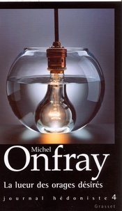 Michel Onfray - La lueur des orages désirés.