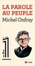 Michel Onfray - La parole au peuple.