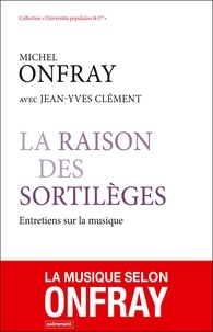 Michel Onfray - La raison des sortilèges - Entretiens sur la musique.