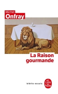 Michel Onfray - La Raison gourmande - Philosophie du goût.