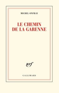 Michel Onfray - Le chemin de la Garenne.