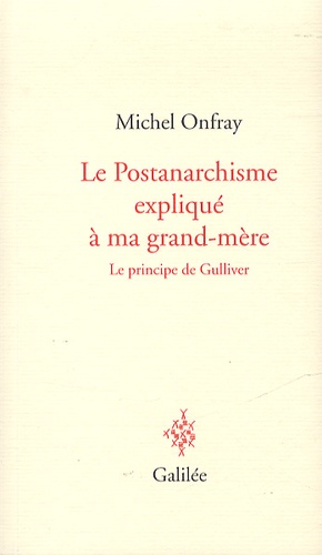 Michel Onfray - Le postanarchisme expliqué à ma grand-mère - Le principe de Gulliver.