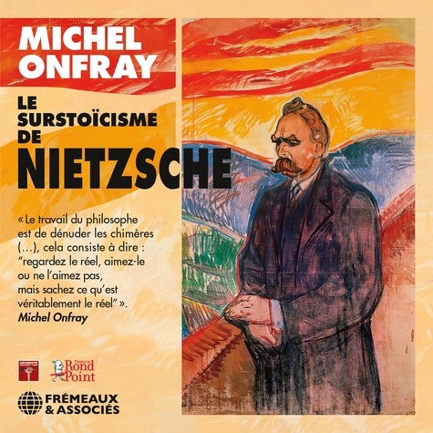 Michel Onfray - Le surstoïcisme de Nietzsche.